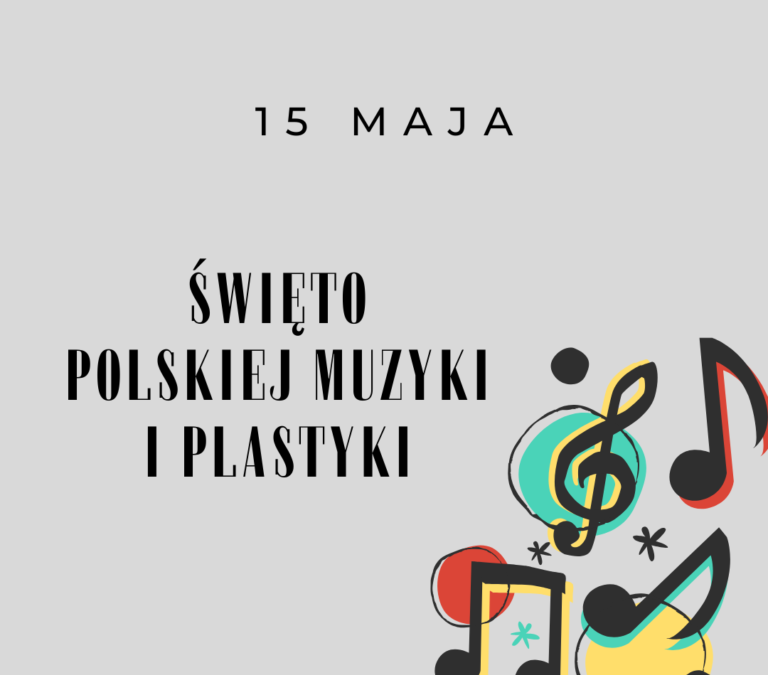15 maja – Święto Polskiej Muzyki i Plastyki